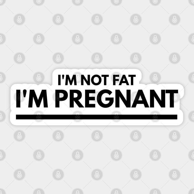 I'm Not Fat I'm Pregnant - Pregnancy Announcement Sticker by Textee Store